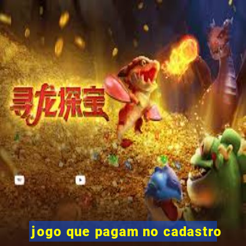 jogo que pagam no cadastro